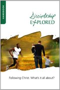 Discipleship Explored Handbook: Following Christ. What's it all about? Discipleship Explored Handbook: Following Christ. What's it all about?