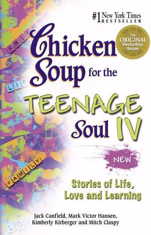 Chicken Soup for the Teenage Soul IV Chicken Soup for the Teenage Soul IV