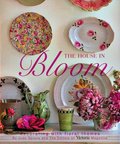 House in Bloom: Decorating with Floral Themes, The House in Bloom: Decorating with Floral Themes, The