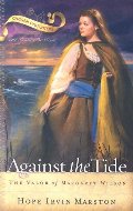Against the Tide: The Valor of Margaret Wilson (Chosen Daughters) Against the Tide: The Valor of Margaret Wilson (Chosen Daughters)