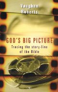 God's Big Picture : Tracing The Story Line Of The Bible : God's Big Picture : Tracing The Story Line Of The Bible :
