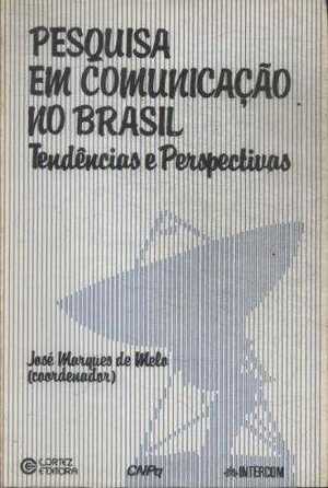 Pesquisa em Comunicação no Brasil - Tendências e Perspectivas Pesquisa em Comunicação no Brasil - Tendências e Perspectivas