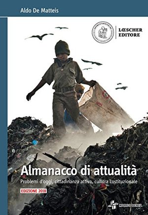 Almanacco di attualità. Problemi d'oggi, costume, cittadinanza attiva, cultura costituzionale. Per la Scuola media. Con e-book. Con espansione online Almanacco di attualità. Problemi d'oggi, costume, cittadinanza attiva, cultura costituzionale. Per la Scuola media. Con e-book. Con espansione online