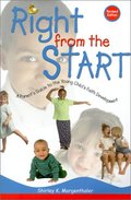 Right from the Start: A Parent's Guide to the Young Child's Faith Development Right from the Start: A Parent's Guide to the Young Child's Faith Development