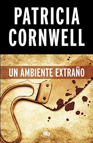 Un ambiente extraño (Doctora Kay Scarpetta 8) (Spanish Edition) Un ambiente extraño (Doctora Kay Scarpetta 8) (Spanish Edition)