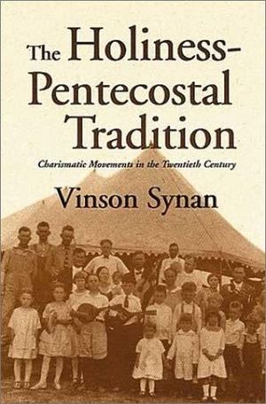 Holiness-Pentecostal Tradition, The Holiness-Pentecostal Tradition, The