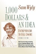 1,000 Dollars and an Idea: Entrepreneur to Billionaire: Expanded Edition 1,000 Dollars and an Idea: Entrepreneur to Billionaire: Expanded Edition